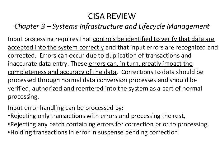 CISA REVIEW Chapter 3 – Systems Infrastructure and Lifecycle Management Input processing requires that