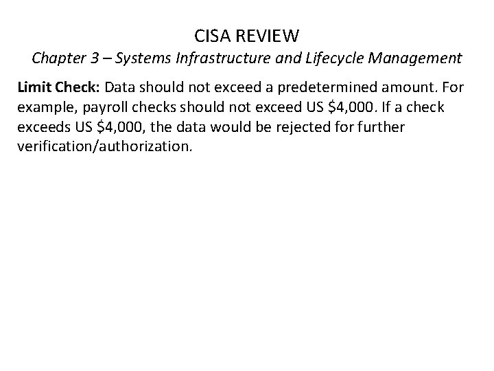 CISA REVIEW Chapter 3 – Systems Infrastructure and Lifecycle Management Limit Check: Data should