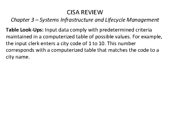 CISA REVIEW Chapter 3 – Systems Infrastructure and Lifecycle Management Table Look-Ups: Input data CISA REVIEW Chapter 3 – Systems Infrastructure and Lifecycle Management Table Look-Ups: Input data