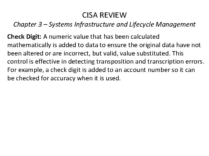 CISA REVIEW Chapter 3 – Systems Infrastructure and Lifecycle Management Check Digit: A numeric
