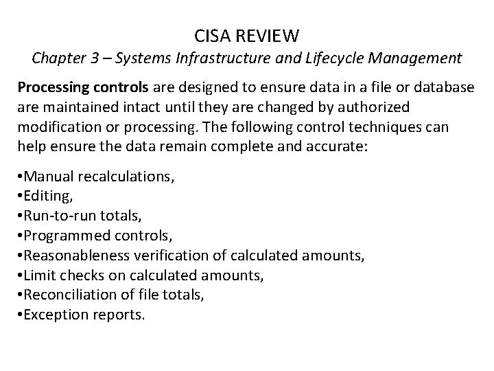 CISA REVIEW Chapter 3 – Systems Infrastructure and Lifecycle Management Processing controls are designed