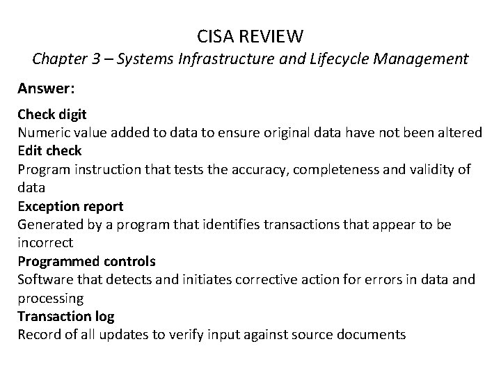 CISA REVIEW Chapter 3 – Systems Infrastructure and Lifecycle Management Answer: Check digit Numeric