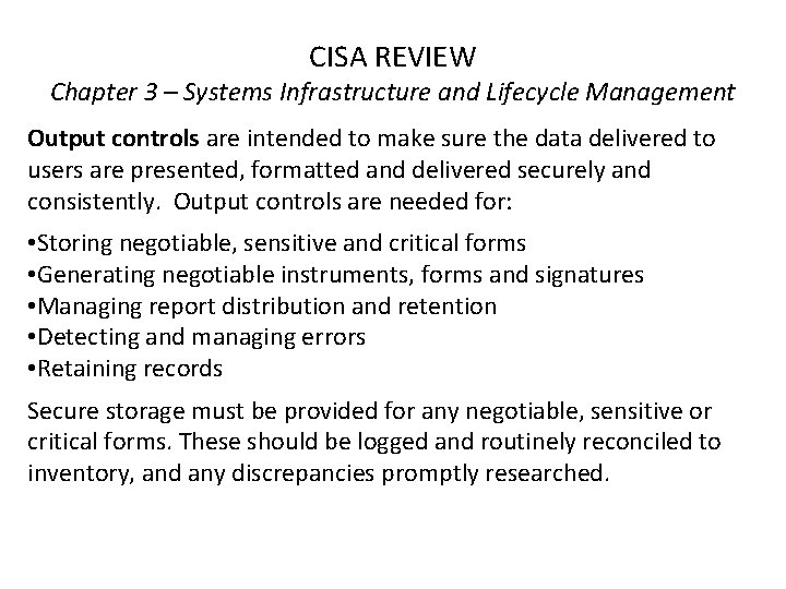 CISA REVIEW Chapter 3 – Systems Infrastructure and Lifecycle Management Output controls are intended