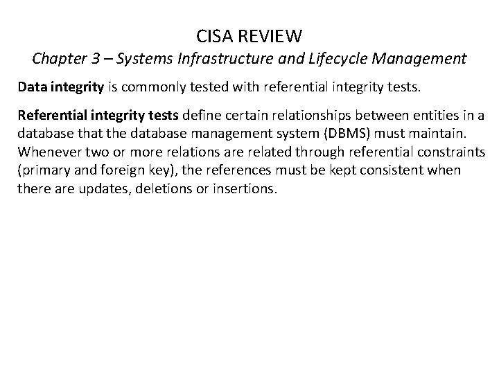 CISA REVIEW Chapter 3 – Systems Infrastructure and Lifecycle Management Data integrity is commonly