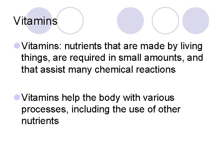 Vitamins l Vitamins: nutrients that are made by living things, are required in small