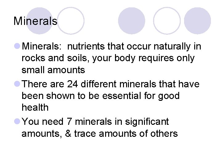 Minerals l Minerals: nutrients that occur naturally in rocks and soils, your body requires