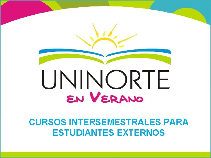 CURSOS INTERSEMESTRALES PARA ESTUDIANTES EXTERNOS CURSOS INTERSEMESTRALES PARA ESTUDIANTES EXTERNOS