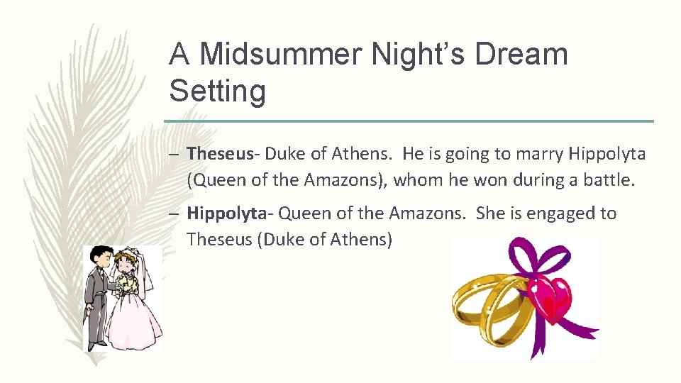 A Midsummer Night’s Dream Setting – Theseus- Duke of Athens. He is going to