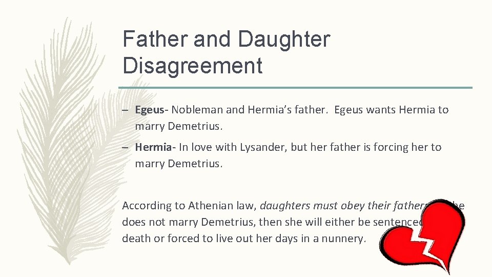 Father and Daughter Disagreement – Egeus- Nobleman and Hermia’s father. Egeus wants Hermia to