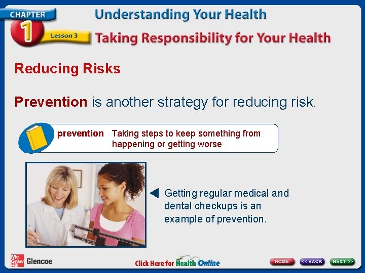 Reducing Risks Prevention is another strategy for reducing risk. prevention Taking steps to keep