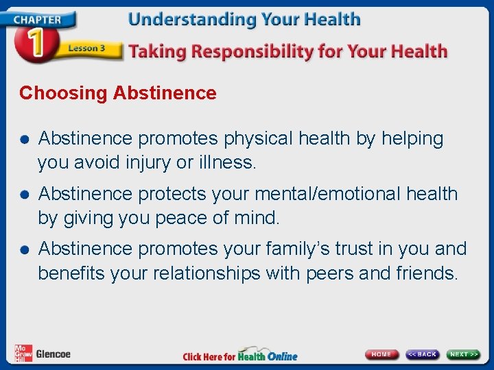 Choosing Abstinence promotes physical health by helping you avoid injury or illness. Abstinence protects