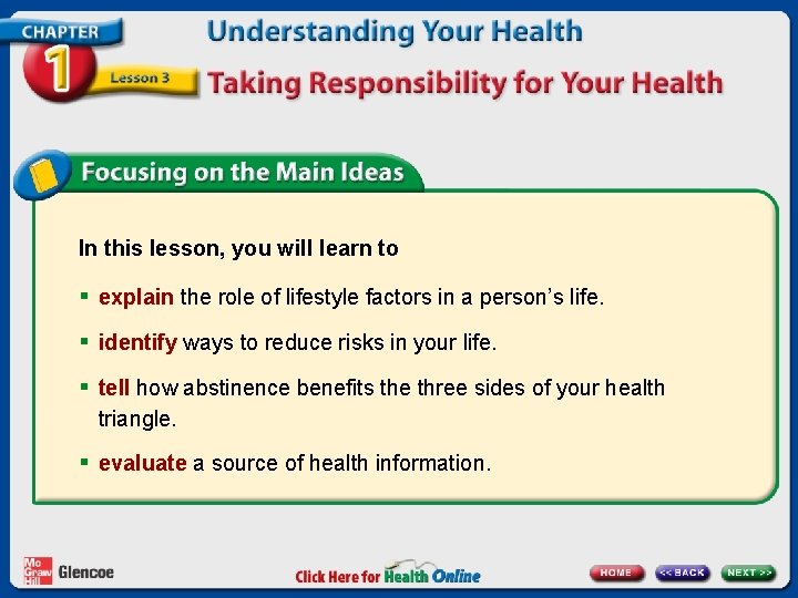 In this lesson, you will learn to § explain the role of lifestyle factors