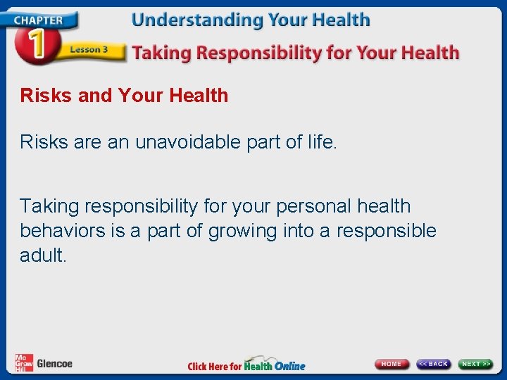 Risks and Your Health Risks are an unavoidable part of life. Taking responsibility for