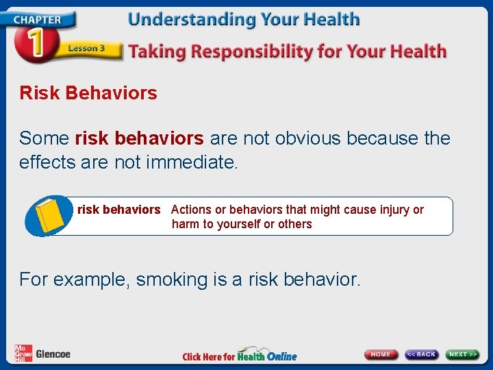 Risk Behaviors Some risk behaviors are not obvious because the effects are not immediate.