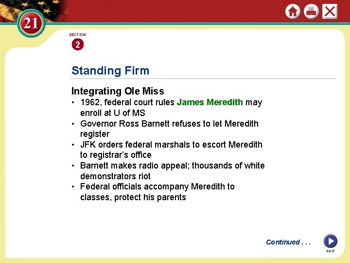 SECTION 2 Standing Firm Integrating Ole Miss • 1962, federal court rules James Meredith