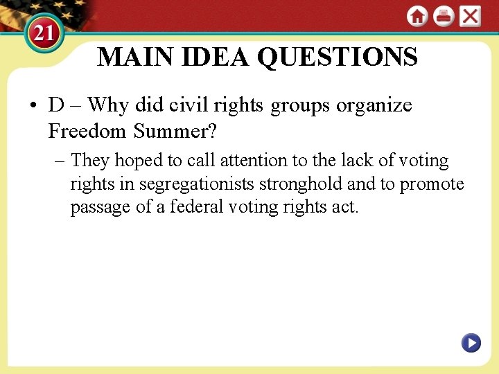 MAIN IDEA QUESTIONS • D – Why did civil rights groups organize Freedom Summer?