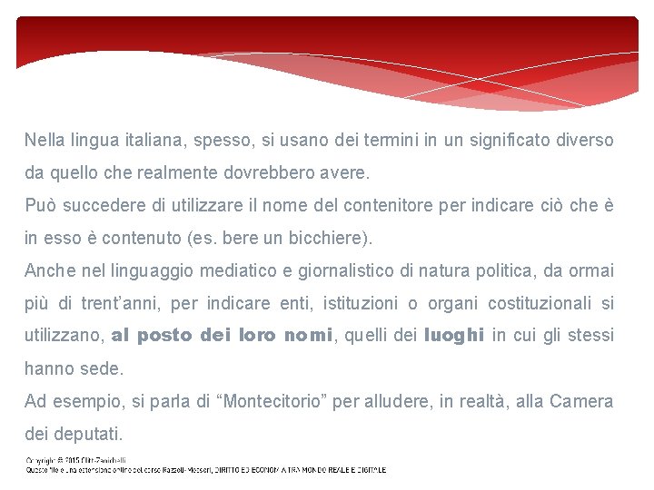 Nella lingua italiana, spesso, si usano dei termini in un significato diverso da quello