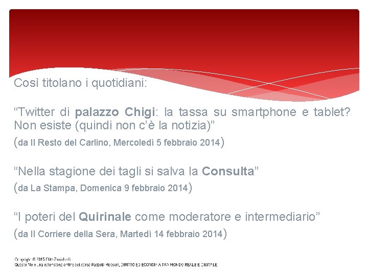 Così titolano i quotidiani: “Twitter di palazzo Chigi: la tassa su smartphone e tablet?