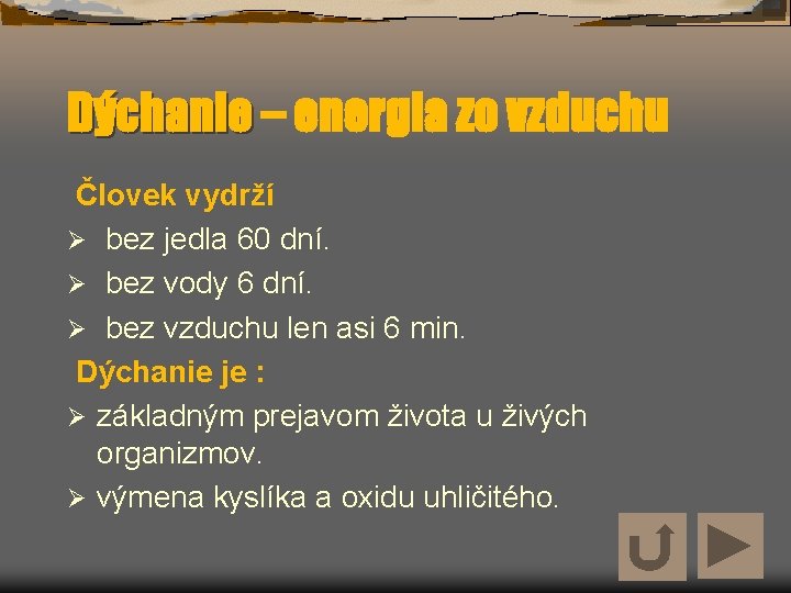 Dýchanie – energia zo vzduchu Človek vydrží Ø bez jedla 60 dní. Ø bez Dýchanie – energia zo vzduchu Človek vydrží Ø bez jedla 60 dní. Ø bez