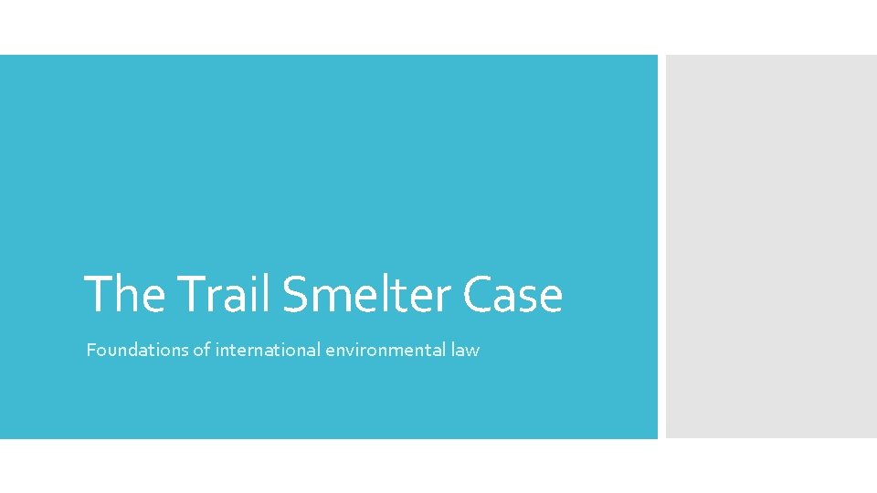 The Trail Smelter Case Foundations of international environmental law 