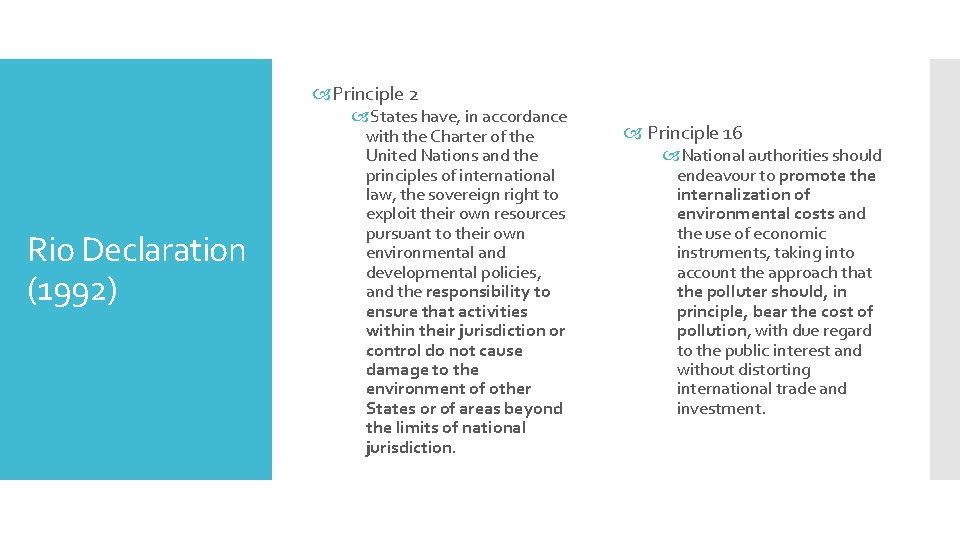  Principle 2 Rio Declaration (1992) States have, in accordance with the Charter of