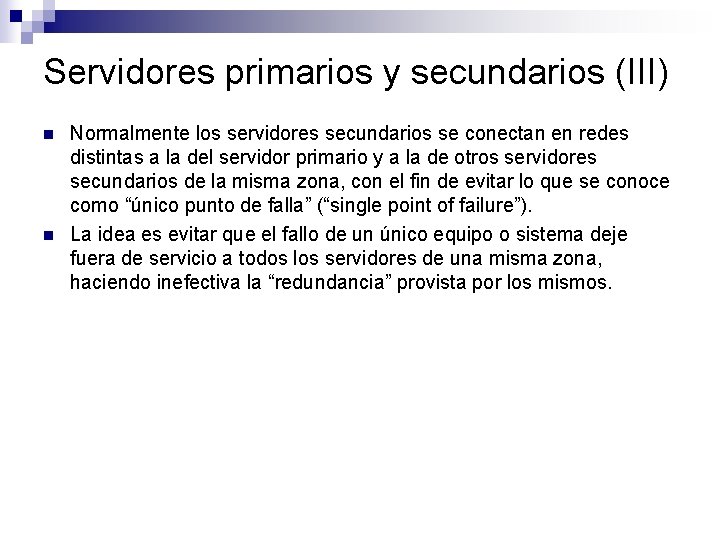 Servidores primarios y secundarios (III) n n Normalmente los servidores secundarios se conectan en Servidores primarios y secundarios (III) n n Normalmente los servidores secundarios se conectan en