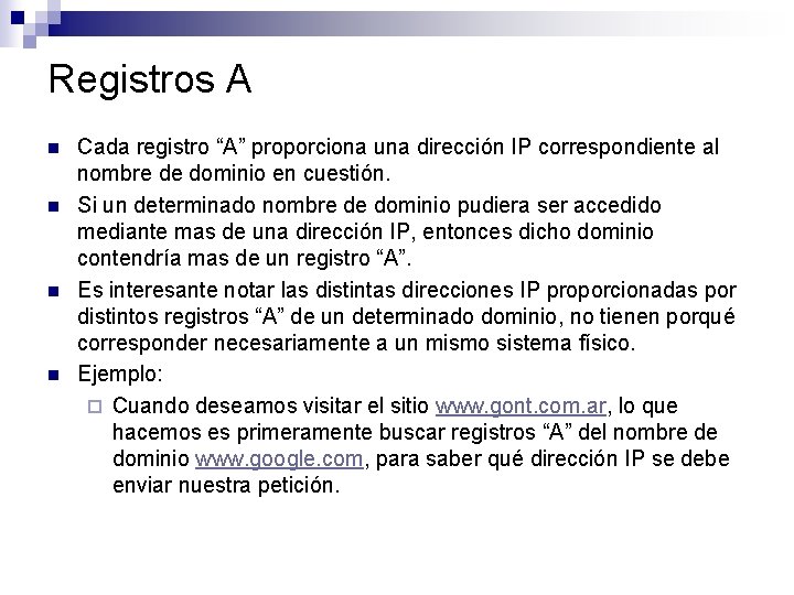 Registros A n n Cada registro “A” proporciona una dirección IP correspondiente al nombre Registros A n n Cada registro “A” proporciona una dirección IP correspondiente al nombre