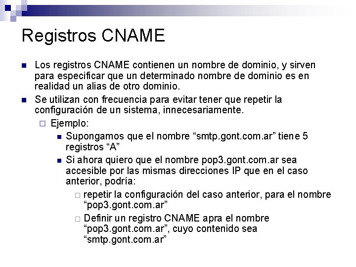 Registros CNAME n n Los registros CNAME contienen un nombre de dominio, y sirven Registros CNAME n n Los registros CNAME contienen un nombre de dominio, y sirven