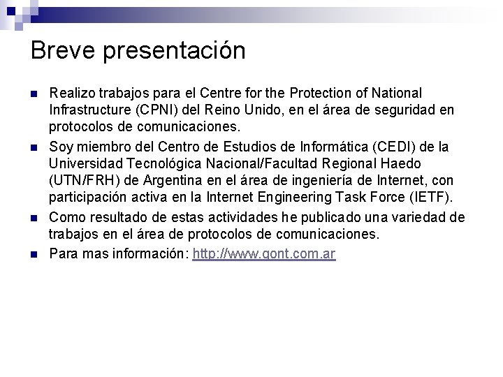 Breve presentación n n Realizo trabajos para el Centre for the Protection of National Breve presentación n n Realizo trabajos para el Centre for the Protection of National