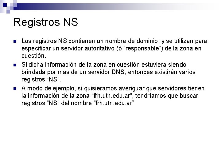 Registros NS n n n Los registros NS contienen un nombre de dominio, y Registros NS n n n Los registros NS contienen un nombre de dominio, y