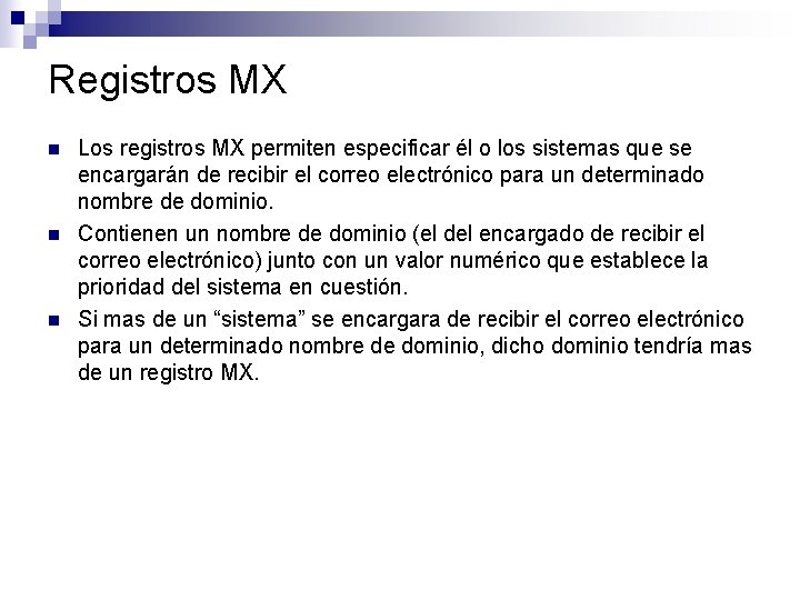 Registros MX n n n Los registros MX permiten especificar él o los sistemas Registros MX n n n Los registros MX permiten especificar él o los sistemas