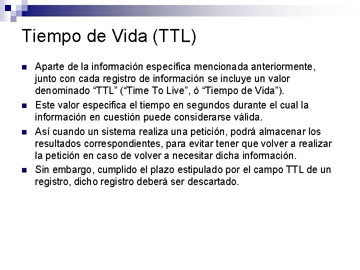 Tiempo de Vida (TTL) n n Aparte de la información específica mencionada anteriormente, junto Tiempo de Vida (TTL) n n Aparte de la información específica mencionada anteriormente, junto