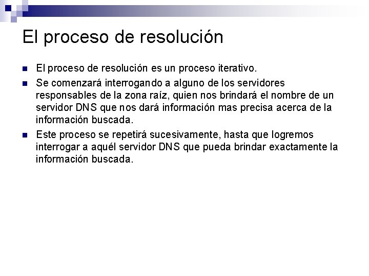 El proceso de resolución n El proceso de resolución es un proceso iterativo. Se El proceso de resolución n El proceso de resolución es un proceso iterativo. Se