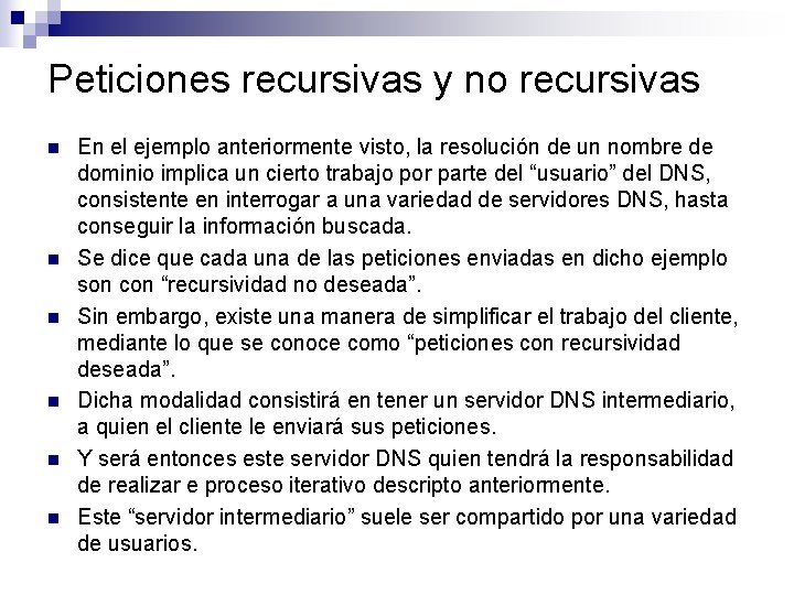 Peticiones recursivas y no recursivas n n n En el ejemplo anteriormente visto, la Peticiones recursivas y no recursivas n n n En el ejemplo anteriormente visto, la