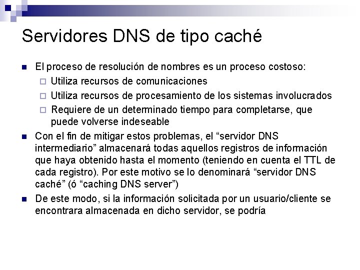 Servidores DNS de tipo caché n n n El proceso de resolución de nombres Servidores DNS de tipo caché n n n El proceso de resolución de nombres