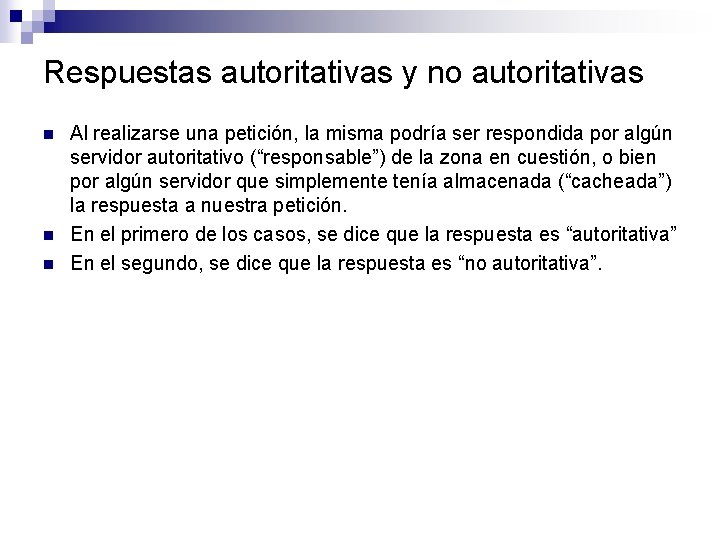 Respuestas autoritativas y no autoritativas n n n Al realizarse una petición, la misma Respuestas autoritativas y no autoritativas n n n Al realizarse una petición, la misma