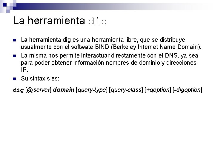 La herramienta dig n n n La herramienta dig es una herramienta libre, que La herramienta dig n n n La herramienta dig es una herramienta libre, que