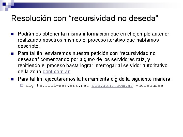 Resolución con “recursividad no deseda” n n n Podrámos obtener la misma información que Resolución con “recursividad no deseda” n n n Podrámos obtener la misma información que