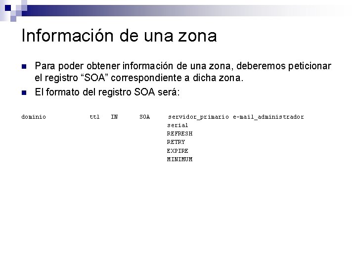 Información de una zona n n Para poder obtener información de una zona, deberemos Información de una zona n n Para poder obtener información de una zona, deberemos