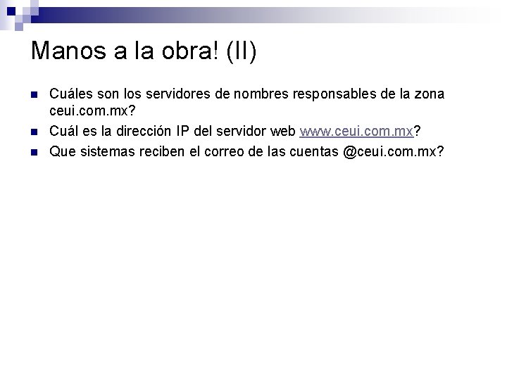 Manos a la obra! (II) n n n Cuáles son los servidores de nombres Manos a la obra! (II) n n n Cuáles son los servidores de nombres