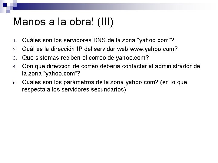 Manos a la obra! (III) 1. 2. 3. 4. 5. Cuáles son los servidores Manos a la obra! (III) 1. 2. 3. 4. 5. Cuáles son los servidores