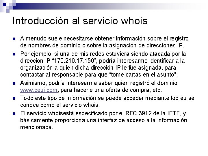 Introducción al servicio whois n n n A menudo suele necesitarse obtener información sobre Introducción al servicio whois n n n A menudo suele necesitarse obtener información sobre