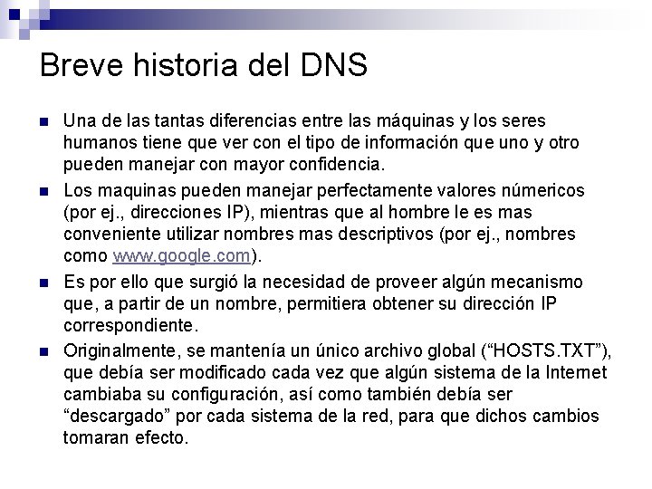 Breve historia del DNS n n Una de las tantas diferencias entre las máquinas Breve historia del DNS n n Una de las tantas diferencias entre las máquinas
