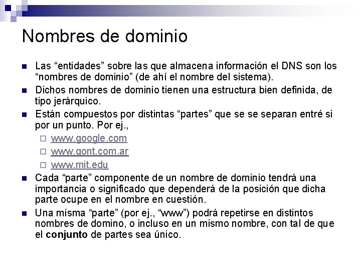 Nombres de dominio n n n Las “entidades” sobre las que almacena información el Nombres de dominio n n n Las “entidades” sobre las que almacena información el