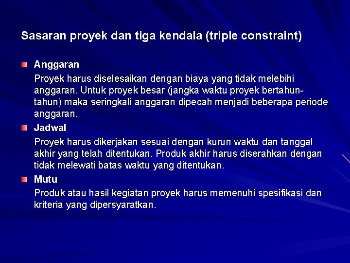 Sasaran proyek dan tiga kendala (triple constraint) Anggaran Proyek harus diselesaikan dengan biaya yang