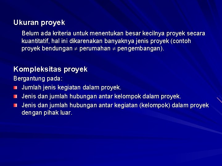 Ukuran proyek Belum ada kriteria untuk menentukan besar kecilnya proyek secara kuantitatif, hal ini