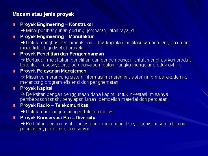 Macam atau jenis proyek Proyek Engineering – Konstruksi Misal pembangunan gedung, jembatan, jalan raya,