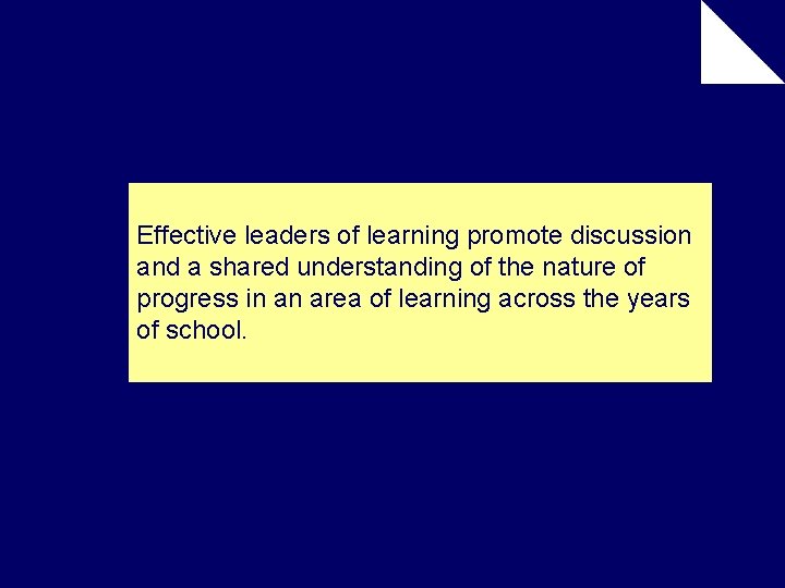 Effective leaders of learning promote discussion and a shared understanding of the nature of