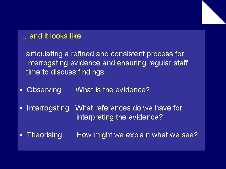 … and it looks like articulating a refined and consistent process for interrogating evidence