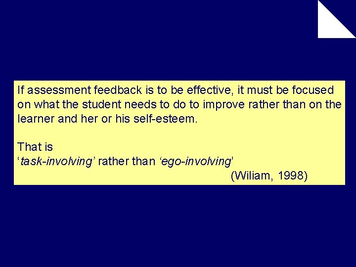 If assessment feedback is to be effective, it must be focused on what the